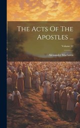 The Acts Of The Apostles ...; Volume 22 - Alexander MacLaren - 9781020400872