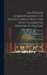 The Private Correspondence Of David Garrick With The Most Celebrated Persons Of His Time - David Garrick - 9781020409837