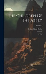 The Children Of The Abbey - Regina Maria Roche - 9781020411939