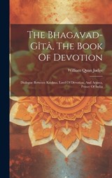 The Bhagavad-gîtâ, The Book Of Devotion - William Quan Judge - 9781020416811