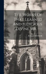 The Works Of That Learned And Judicious Divine Mr. --- - Richard Hooker - 9781020430763
