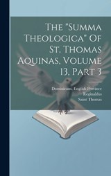 The "summa Theologica" Of St. Thomas Aquinas, Volume 13, Part 3 - Saint Thomas (Aquinas) - 9781020433573