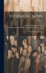 Eugenical News; Volume 7 - American Eugenics Society - 9781020438189