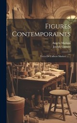 Figures Contemporaines - Angelo Mariani ; Joseph Uzanne - 9781020439230