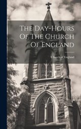 The Day-hours Of The Church Of England - Church Of England - 9781020440793