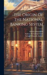 The Origin Of The National Banking System - Andrew McFarland Davis - 9781020442629