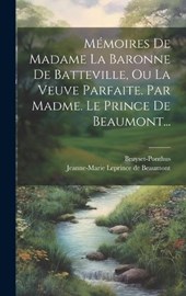 Mémoires De Madame La Baronne De Batteville, Ou La Veuve Parfaite. Par Madme. Le Prince De Beaumont...