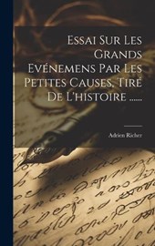 Essai Sur Les Grands Evénemens Par Les Petites Causes, Tiré De L'histoire ......