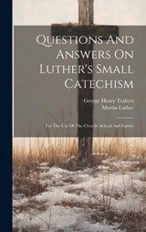 Questions And Answers On Luther's Small Catechism - George Henry Trabert ; Martin Luther - 9781020460722