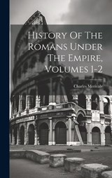 History Of The Romans Under The Empire, Volumes 1-2 - Charles Merivale - 9781020467745