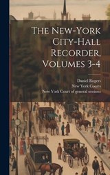 The New-york City-hall Recorder, Volumes 3-4 - Daniel Rogers - 9781020470691