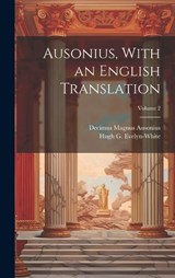 Ausonius, With an English Translation; Volume 2 - Decimus Magnus Ausonius - 9781020485237