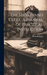 The Shorthand Clerk. A Manual of Practical Instruction - Henry R Evans - 9781020486043