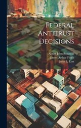 Federal Antitrust Decisions - James Arthur 1866- Finch - 9781020490675