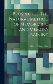 Prospectus. The Natural Method of Memorizing and Memory Training