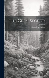 The Open Secret; - Hannah W Smith - 9781020503726
