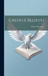 Credo (I Believe) - Robert 1872- Neumann - 9781020504600