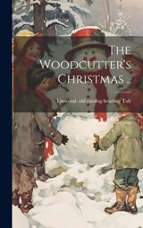 The Woodcutter's Christmas .. - Linwood [Old Catalog Heading] Taft - 9781020507106