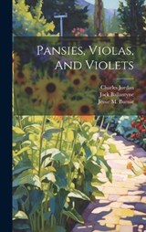 Pansies, Violas, And Violets - Charles Jordan ; Jack Ballantyne - 9781020534133