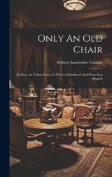 Only An Old Chair - Robert Anstruther Goodsir - 9781020535888