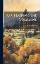 Paris During The Commune - William Gibson - 9781020537523