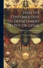 Essai Sur L'entomologie Du Département Du Puy-de-dôme