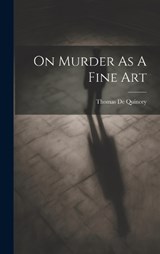 On Murder As A Fine Art - Thomas de Quincey - 9781020556203