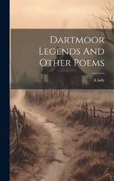 Dartmoor Legends And Other Poems - A Lady - 9781020560002