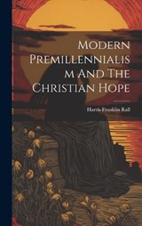 Modern Premillennialism And The Christian Hope - Harris Franklin Rall - 9781020561795