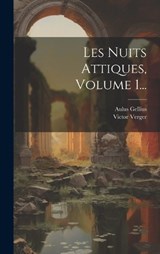 Les Nuits Attiques, Volume 1... - Aulus Gellius ; Victor Verger - 9781020562877