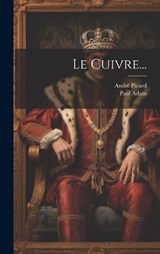 Le Cuivre... - Paul Adam ; André Picard - 9781020564543