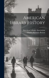 American Library History - Charles Knowles Bolton - 9781020567759