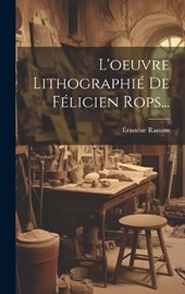 L'oeuvre Lithographié De Félicien Rops...