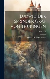 Ludwig Der Springer Graf Von Thüringen; Volume 2