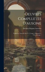 Oeuvres Complletes D'ausone - Decimus Magnus Ausonius - 9781020585340