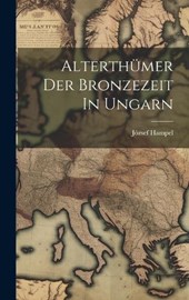 Alterthümer Der Bronzezeit In Ungarn