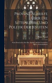Provinzialbriefe Über Die Sittenlehre Und Politik Der Jesuiten
