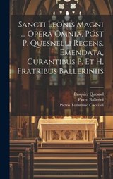 Sancti Leonis Magni ... Opera Omnia, Post P. Quesnelli Recens. Emendata, Curantibus P. Et H. Fratribus Balleriniis - Pope Leo I ; Pietro Ballerini - 9781020616938