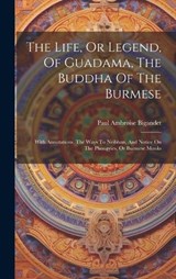 The Life, Or Legend, Of Guadama, The Buddha Of The Burmese - Paul Ambroise Bigandet - 9781020621093