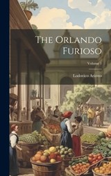The Orlando Furioso; Volume 1 - Lodovico Ariosto - 9781020621215