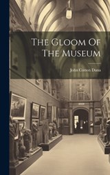 The Gloom Of The Museum - John Cotton Dana - 9781020626715