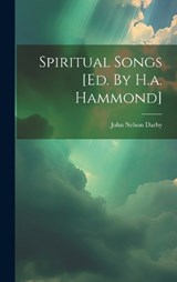 Spiritual Songs [ed. By H.a. Hammond] - John Nelson Darby - 9781020627385
