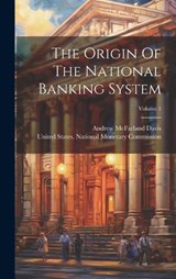 The Origin Of The National Banking System; Volume 1 - Andrew McFarland Davis - 9781020628092