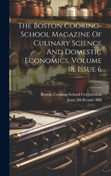 The Boston Cooking-school Magazine Of Culinary Science And Domestic Economics, Volume 18, Issue 6 - Janet McKenzie Hill - 9781020629457