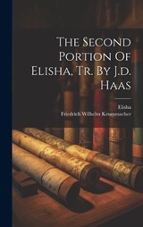 The Second Portion Of Elisha, Tr. By J.d. Haas - Friedrich Wilhelm Krummacher - 9781020633058