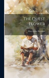 The Quest Flower - Clara Louise Burnham - 9781020650765