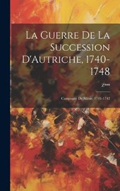 La Guerre De La Succession D'Autriche, 1740-1748