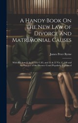 A Handy Book On the New Law of Divorce and Matrimonial Causes - James Peter Byrne - 9781020652455