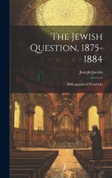 The Jewish Question, 1875-1884 - Joseph Jacobs - 9781020653353