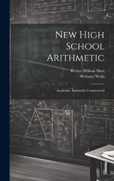 New High School Arithmetic - Webster Wells ; Walter Wilson Hart - 9781020656071